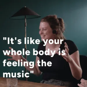 Unexpected sensation. It's like your whole body is feeling the music